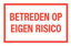 Afbeelding van BORD "BETREDEN OP EIGEN RISICO"
